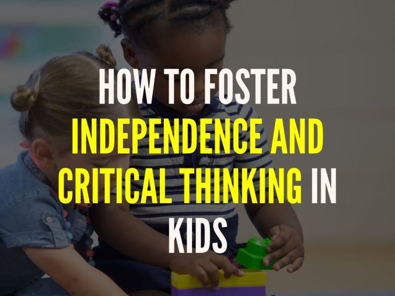 How to Foster Independence and Critical Thinking in Kids (Ages&nbsp;5-7)