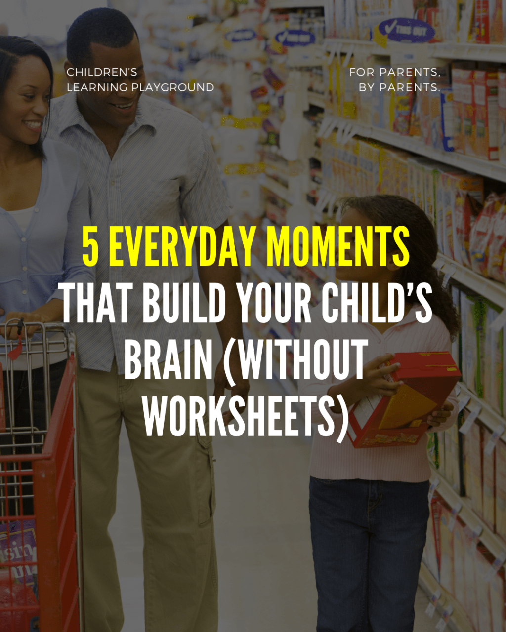 5 Everyday Moments That Build Your Child’s Brain (Without&nbsp;Worksheets)