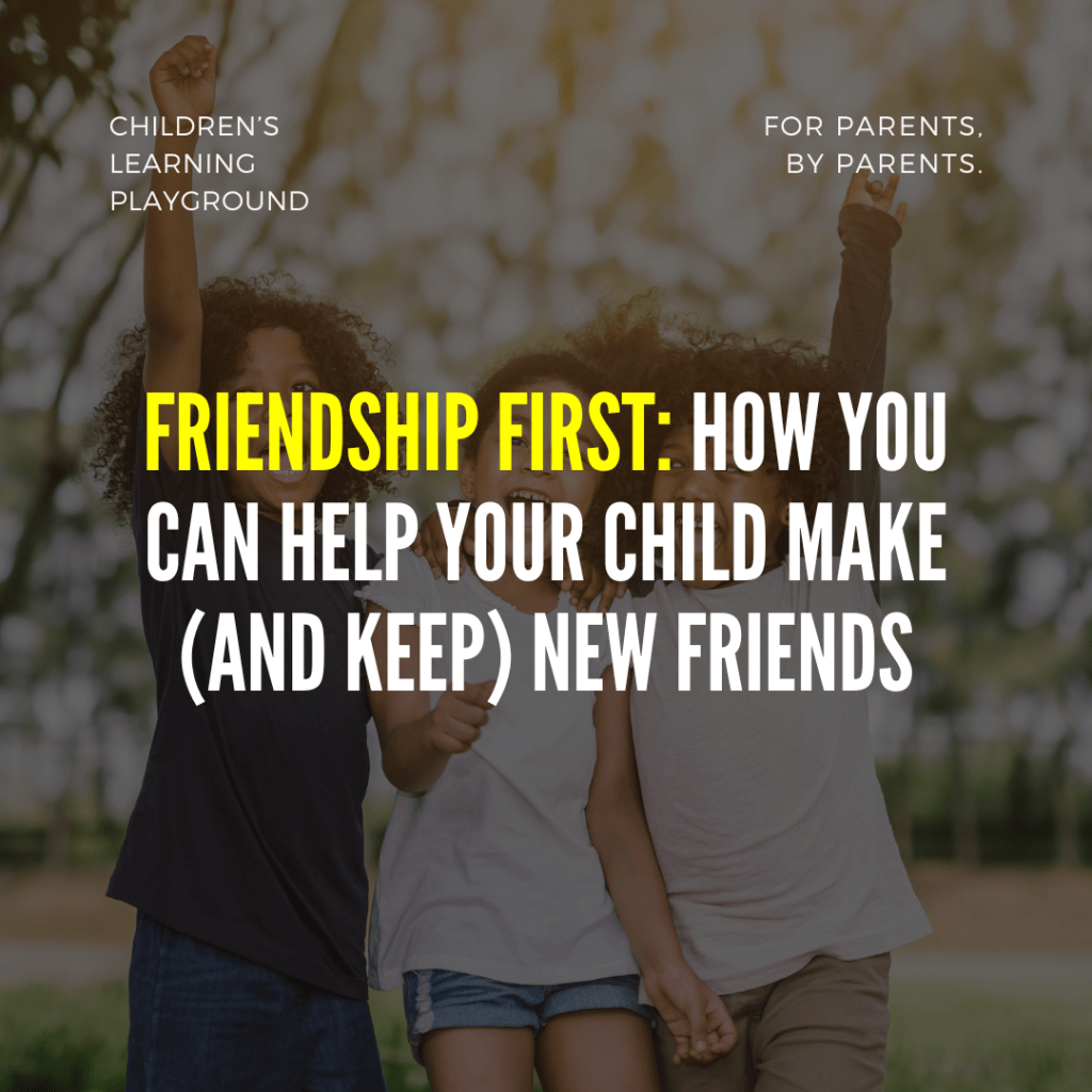 Friendship First: How You Can Help Your Child Make (and Keep) New&nbsp;Friends