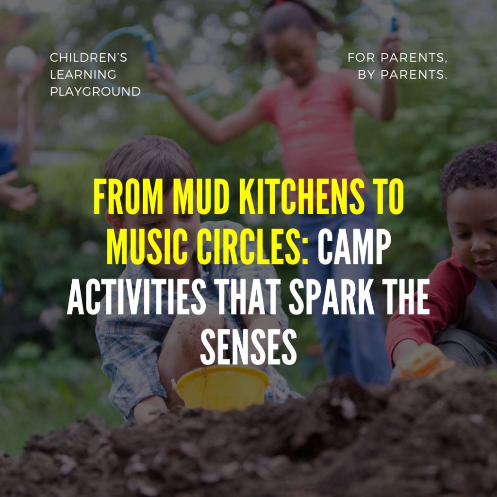 From Mud Kitchens to Music Circles: Camp Activities That Spark the&nbsp;Senses