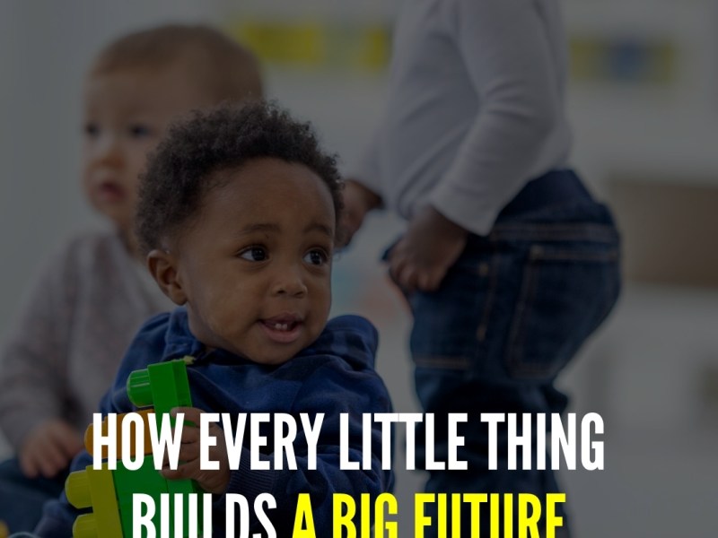 How Every Little Thing Builds a Big&nbsp;Future
