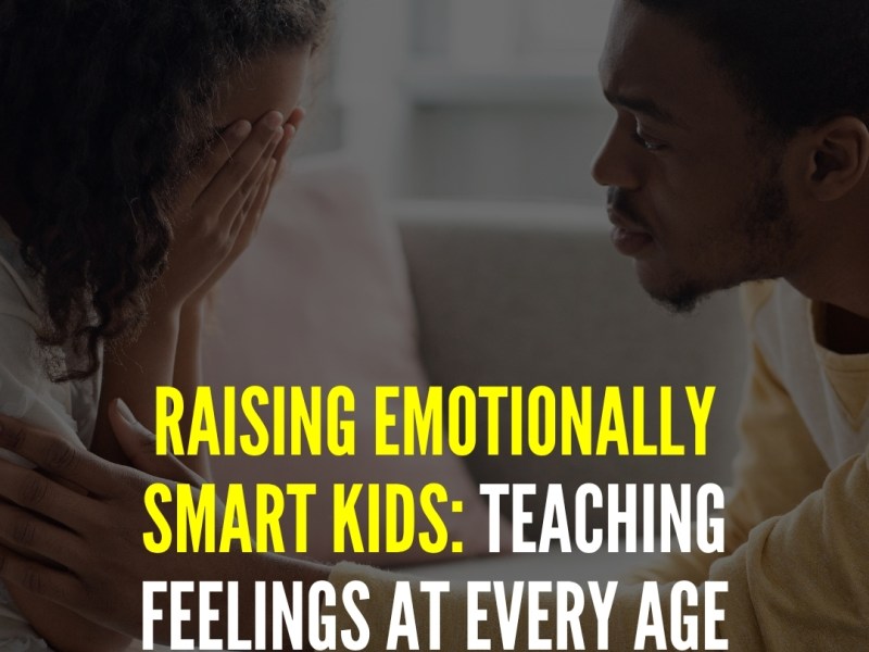 Raising Emotionally Smart Kids: Teaching Feelings at Every Age Through&nbsp;Play