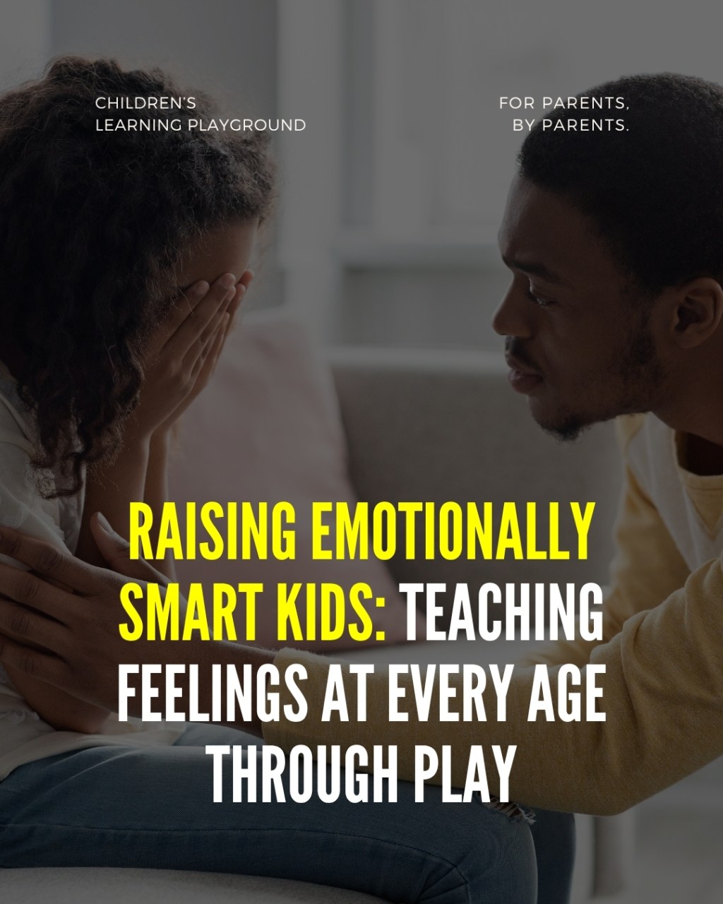 Raising Emotionally Smart Kids: Teaching Feelings at Every Age Through&nbsp;Play